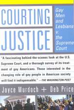 Courting Justice: Gay Men And Lesbians V. The Supreme Court