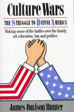 Culture Wars: The Struggle To Control The Family, Art, Education, Law, And Politics In America