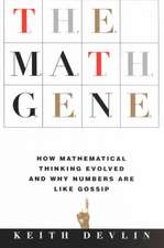 The Math Gene: How Mathematical Thinking Evolved And Why Numbers Are Like Gossip