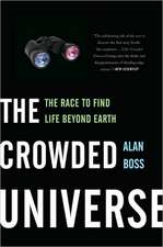 The Crowded Universe: The Race to Find Life Beyond Earth