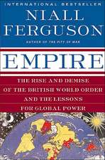 Empire: The Rise and Demise of the British World Order and the Lessons for Global Power