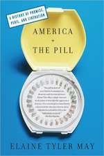 America and the Pill: A History of Promise, Peril, and Liberation