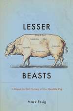 Lesser Beasts: A Snout-to-Tail History of the Humble Pig