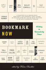 Bookmark Now: Writing in Unreaderly Times: A Collection of All Original Essays from Today's (and Tomorrow's) Young Authors on the State of the Art --and the Art of the Hustle--in the Age of Information Overload