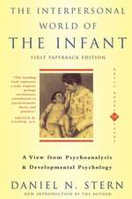 The Interpersonal World Of The Infant: A View from Psychoanalysis and Developmental Psychology