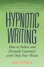 Hypnotic Writing – How to Seduce and Persuade Customers with Only Your Words