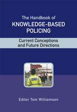 The Handbook of Knowledge–Based Policing – Current Conceptions and Future Directions