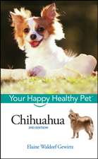 Chihuahua: Your Happy Healthy PetTM