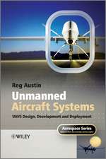 Unmanned Aircraft Systems – UAVS Design, Development and Deployment