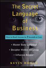 The Secret Language of Business – How to Read Anyone in 3 Seconds or Less