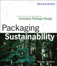 Packaging Sustainability – Tools, Systems, and Strategies for Innovative Package Design