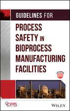 Guidelines for Process Safety in Bioprocess Manuafacturing Facilities