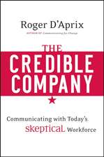 The Credible Company – Communicating with Today′s Skeptical Workforce