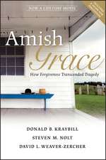 Amish Grace – How Forgiveness Transcended Tragedy