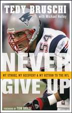 Never Give Up: My Stroke, My Recovery, and My Return to the NFL