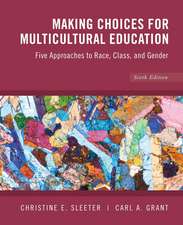 Making Choices for Multicultural Education – Five Approaches to Race, Class and Gender 6e