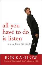 All You Have to Do Is Listen: Music from the Inside Out