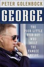 George: The Poor Little Rich Boy Who Built the Yankee Empire