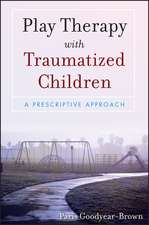 Play Therapy with Traumatized Children – A Prescriptive Approach