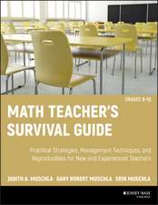 Math Teacher′s Survival Guide: Practical Strategies, Management Techniques, and Reproducibles for New and Experienced Teachers, Grades 5–12