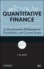 Quantitative Finance – Its Development, Mathematical Foundations, and Current Scope