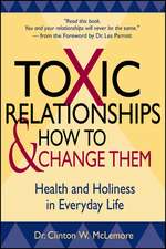 Toxic Relationships and How to Change Them – Health and Holiness in Everyday Life