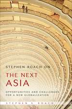 Stephen Roach on the Next Asia – Opportunities and Challenges for a New Globalization