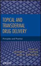 Topical and Transdermal Drug Delivery – Principles and Practice