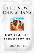 The New Christians – Dispatches from the Emergent Frontier