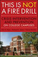 This is NOT a Fire Drill – Crisis Intervention and Prevention on College Campuses