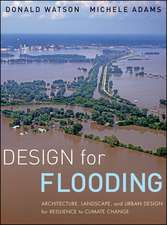 Design for Flooding – Architecture, Landscape, and Urban Design for Resilience to Flooding and Climate Change