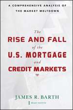 The Rise and Fall of the U.S. Mortgage and Credit Markets – A Comprehensive Analysis of the Market Meltdown