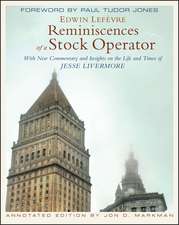 Reminiscences of a Stock Operator, Annotated Edition – With New Commentary and Insights on the Life and Times of Jesse Livermore