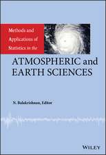 Methods and Applications of Statistics in the Atmospheric and Earth Sciences