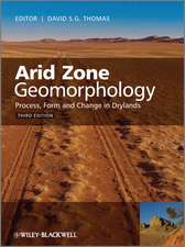 Arid Zone Geomorphology – Process, Form and Change in Drylands 3e