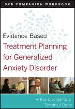 Evidence–Based Treatment Planning for Generalized Anxiety Disorder DVD Companion Workbook