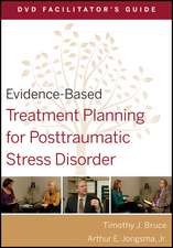 Evidence–Based Treatment Planning for Posttraumatic Stress Disorder DVD Facilitator′s Guide