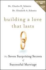 Building a Love That Lasts – The Seven Surprising Secrets of Successful Marriage