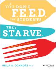 If You Don′t Feed the Students, They Starve: Improving Attitude and Achievement through Positive Relationships