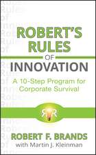 Robert′s Rules of Innovation – A 10–Step Program for Corporate Survival