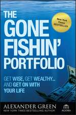 The Gone Fishin′ Portfolio – Get Wise Get Wealthy and Get on With Your Life