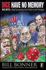 Dice Have No Memory: Big Bets and Bad Economics from Paris to the Pampas