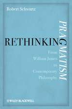 Rethinking Pragmatism – From William James to Contemporary Philosophy