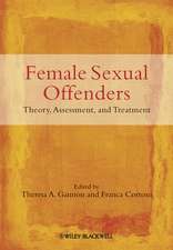 Female Sexual Offenders – Theory, Assessment and Treatment