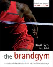 The Brand Gym, Second Edition – A Practical Workout to Gain and Retain Brand Leadership