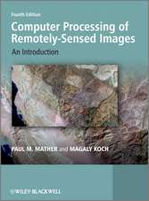 Computer Processing of Remotely–Sensed Images – An Introduction 4e