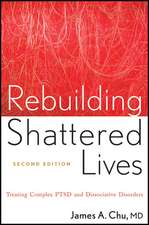 Rebuilding Shattered Lives – Treating Complex PTSD and Dissociative Disorders 2e