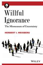 Willful Ignorance – The Mismeasure of Uncertainty