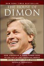 The House of Dimon – How JPMorgan′s Jamie Dimon Rose to the Top of the Financial World