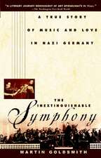 The Inextinguishable Symphony: A True Story of Music and Love in Nazi Germany